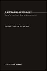 The Politics of Neglect : Urban Aid from Model Cities to Revenue Sharing (Pugwash Monograph)
