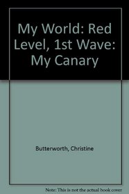 My World: Red Level, 1st Wave: My Canary (My world - red level)