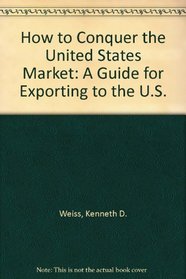 How to Conquer the United States Market: A Guide for Exporting to the U.S.