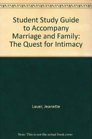 Student Study Guide To Accompany Marriage And Family: The Quest For Intimacy