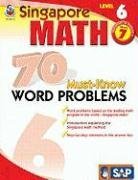 Singapore Math 70 Must-Know Word Problems, Level 6, Grade 7 (Singapore Math 70 Must Know Word Problems)