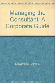 Managing the Consultant: A Corporate Guide