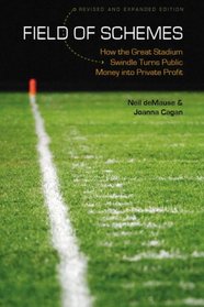 Field of Schemes: How the Great Stadium Swindle Turns Public Money into Private Profit, Revised and Expanded Edition (At Table S.)