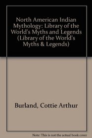 North American Indian Mythology (Library of the World's Myths and Legends)