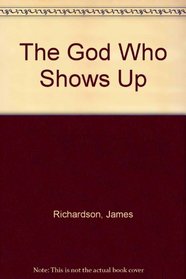 The God Who Shows Up