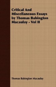 Critical And Miscellaneous Essays by Thomas Babington Macaulay - Vol II