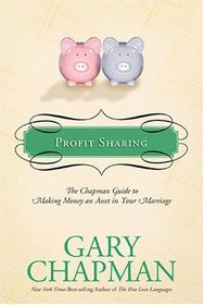 Profit Sharing: The Chapman Guide to Making Money an Asset in Your Marriage (Chapman Guides)