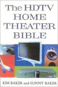 The HDTV Home Theater Bible