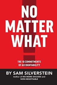 No Matter What: The 10 Commitments of Accountability (No More Excuses Series)