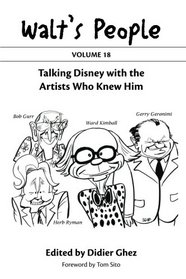 Walt's People: Volume 18: Talking Disney with the Artists Who Knew Him