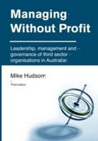 Managing Without Profit: Leadership, Management and Governance of Third Sector Organisations in Australia