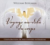 Voyage au-dela du corps: L'Exploration de nos univers interieurs (Adventures Beyond the Body: How to Experience Out-of-Body Travel) (Audio CD) (French  Edition)