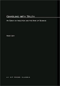 Gambling with Truth : An Essay on Induction and the Aims of Science