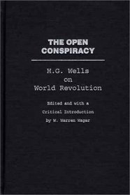 The Open Conspiracy: H.G. Wells on World Revolution (Praeger Studies on the 21st Century)