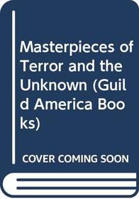 Masterpieces of Terror and the Unknown (Guild America Books)