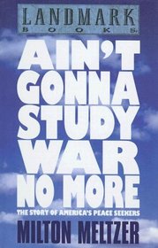 Ain't Gonna Study War No More (Landmark Books)