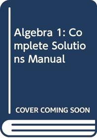 Algebra 1: Complete Solutions Manual