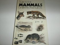 Guide to the mammals of Britain and Europe