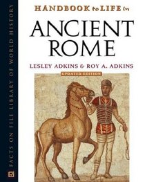 Handbook to Life in Ancient Rome (Facts on File Library of World History)
