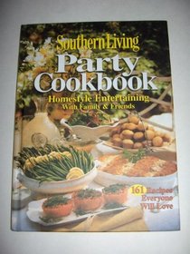Southern Living Party Cookbook: Homestyle Entertaining with Family & Friends