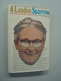London Sparrow: Story of Gladys Aylward