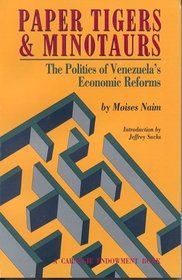 Paper Tigers and Minotaurs: The Politics of Venezuela's Economic Reforms