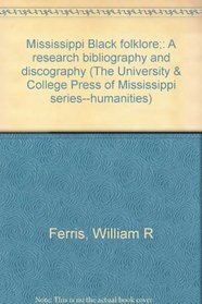 Mississippi Black folklore;: A research bibliography and discography (The University & College Press of Mississippi series--humanities)