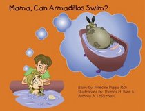 Mama, Can Armadillos Swim?