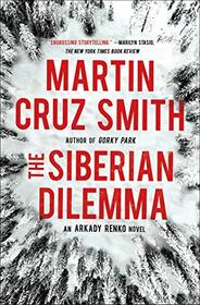 The Siberian Dilemma (Arkady Renko, Bk 9)