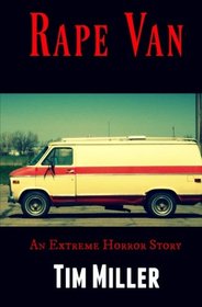 Rape Van: An Extreme Horror Story
