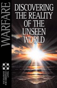 Warfare: Discovering The Reality Of The Unseen World (Foundations for Christian Living)