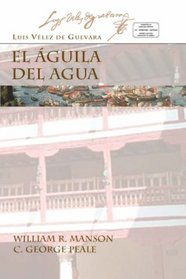 EL AGUILA DEL AGUA, REPRESENTACION ESPANOLA (Juan de La Cuesta Hispanic Monographs)