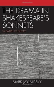 A Deciphering Drama in Shakespeare's Sonnets: 'A Satire to Decay'