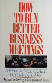 How to Run Better Business Meetings: A Reference Guide for Managers