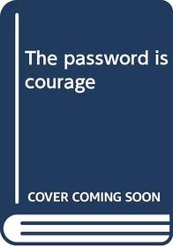 The password is courage