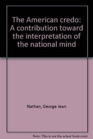 The American credo: A contribution toward the interpretation of the national mind