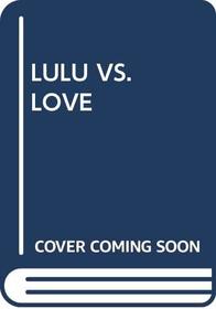 Lulu Vs. Love