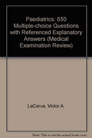 Pediatrics: 650 Multiple-Choice Questions With Referenced, Explanatory Answers (Medical Examination Review Series, Vol 11)