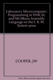 Laboratory Microcomputer: Programming in PASCAL and MC68000 Assembly Language on the I. B. M. System 9000