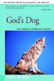 God's Dog : A Celebration of the North American Coyote