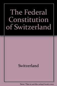 The Federal Constitution of Switzerland.