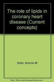 The role of lipids in coronary heart disease (Current concepts)