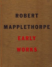 Robert Mapplethorpe: The Early Works (Art Magazine Series)