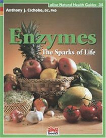 Enzymes: The Sparks of Life (Natural Health Guide) (Natural Health Guide)