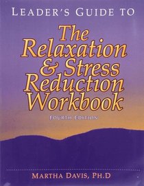 Relaxation & Stress Reduction Workbook: Leader's Guide