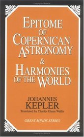 Epitome of Copernican Astronomy  Harmonies of the World (Great Minds Series)