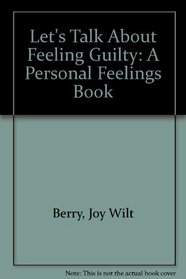 Let's Talk About Feeling Guilty: A Personal Feelings Book (Let's Talk About)