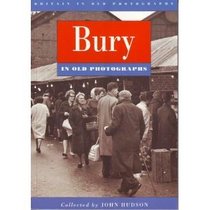 Bury in Old Photographs (Britain in Old Photographs)