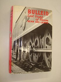 Bulleid: last giant of steam