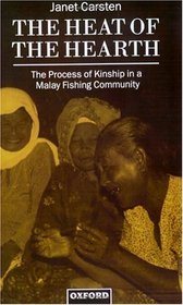 The Heat of the Hearth: The Process of Kinship in a Malay Fishing Community (Oxford Studies in Social and Cultural Anthropology)